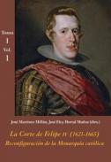 La Corte de Felipe IV (1621-1665) : reconfiguraci�n de la monarqu�a cat�lica, 1-2