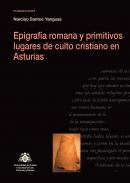 Epigraf�a romana y primitivos lugares de culto cristiano en Asturias