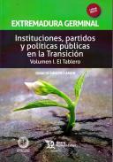Extremadura germinal : instituciones, partidos y pol�ticas p�blicas en la Transici�n, 1