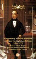 Hospitales y m�dicos notables de la provincia de Las Palmas (1850-1970)