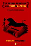 �La prensa apuntill� los toros en Catalu�a?