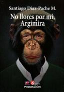 No llores por m�, Argimira