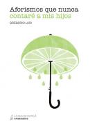 Aforismos que nunca contar� a mis hijos