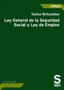 Textos Refundidos Ley General de la Seguridad Social y Ley de Empleo