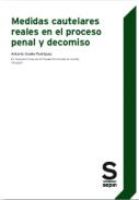 Medidas cautelares reales en el proceso penal y decomiso