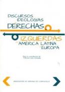 Discursos e ideolog�as de derechas e izquierdas en Am�rica Latina y Europa