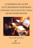 La incidencia de las TICS en el tratamiento de retrasos leves del lenguaje en el 2� Ciclo de Educaci�n Infantil
