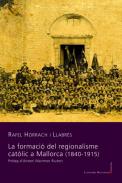 La formaci� del regionalisme cat�lic a Mallorca (1840-1915)