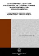 Diagn�stico de la situaci�n sociolaboral de las trabajadoras transfronterizas del servicio dom�stico