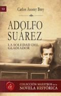 Adolfo Su�rez, la soledad del gladiador