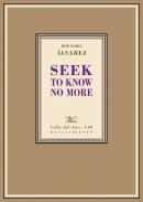 Seek to know no more