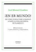 �En er mundo! : de c�mo Nueva York le mang� a Par�s la idea moderna de flamenco, 1