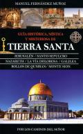 Gu�a hist�rica, m�stica y misteriosa de Tierra Santa