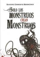 Solo los monstruos crean monstruos