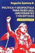 Pol�tica y geopol�tica para rebeldes, irreverentes y esc�pticos