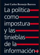 La pol�tica como impostura y las tinieblas de la informaci�n
