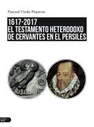 1617-2017, el testamento heterodoxo de Cervantes en el Persiles