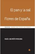 El pan y la sal ; Flores de Espa�a