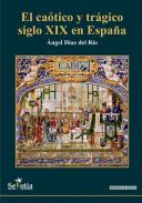 El ca�tico y tr�gico siglo XIX en Espa�a