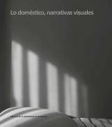 Lo dom�stico, narrativas visuales