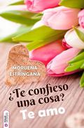 �Te confieso una cosa? Te amo
