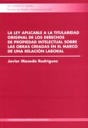La ley aplicable a la titularidad original de los derechos de propiedad intelectual sobre las obras creadas en el marco de una relaci�n laboral