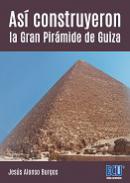 As� construyeron la Gran Pir�mide de Guiza