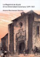 La Magistral de Alcal� en la Universidad Cisneriana, 1499-1831