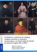 Fundadores y patronos en colegios, colegios-convento y conventos incorporados a la Universidad de Alcal� de Henares (siglos XVII y XVIII)