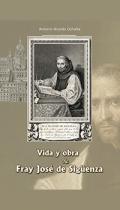Vida y obra de Fray Jos� de Sig�enza