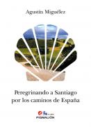 Peregrinando a Santiago por los caminos de Espa�a