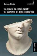 La crisis de la ciudad cl�sica y el nacimiento del mundo helen�stico