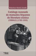 Cat�logo razonado de manuales hispanos de literatura cl�sica (1782-1935)