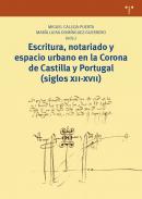 Escritura, notariado y espacio urbano en la Corona de Castilla y Portugal (siglos XII-XVII)