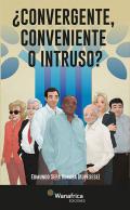 �Convergente, conveniente o intruso?