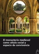 El monasterio medieval como c�lula social y espacio de convivencia