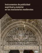 Instrumentos de publicidad espiritual y material en los monasterios medievales