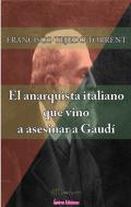 El anarquista italiano que vino a asesinar a Gaud�