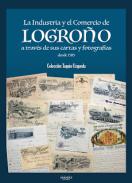 La industria y el comercio de Logro�o a trav�s de sus cartas y fotograf�as desde 1585