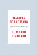 Visiones de la tierra ; El mundo Planeado