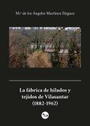 La f�brica de hilados y tejidos de Vilasantar (1882-1962)