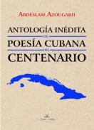 Antolog�a in�dita de poes�a cubana del centenario