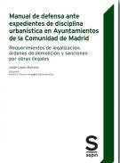 Manual de defensa ante expedientes de disciplina urban�stica de Ayuntamientos de la Comunidad de Madrid