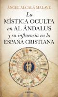 La m�stica oculta en Al �ndalus y su influencia en la Espa�a cristiana