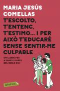T'escolto, t'entenc, t'estimo... i per aix�, t'educar� sense sentir-me culpable