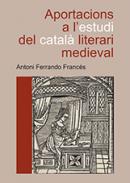 Aportacions a l'estudi del catal� literari medieval