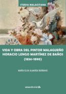 Vida y obra del pintor malague�o Horacio Lengo Mart�nez de Ba�os (1834-1890)