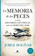 La memoria de los peces y otras historias cient�ficas sobre los seres del mar