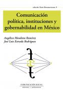 Comunicaci�n pol�tica, instituciones y gobernabilidad en M�xico