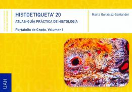 Histoetiqueta'20 : atlas-gu�a pr�ctica de histolog�a : portafolio de grado, 1